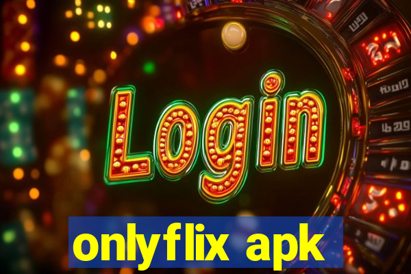 onlyflix apk